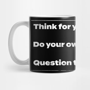 Think for Yourself. Do Your Own Research. Question the Narrative. Mug